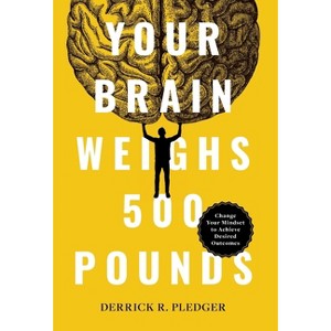 Your Brain Weighs 500 Pounds - by Derrick Pledger - 1 of 1
