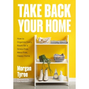Take Back Your Home - by  Morgan Tyree (Paperback) - 1 of 1