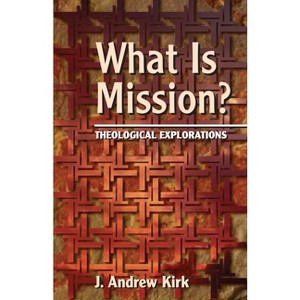 What is Mission? - by  J Andrew Kirk (Paperback) - 1 of 1