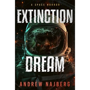 Extinction Dream: A Novel - by  Wicked House Publishing & Andrew Najberg (Paperback) - 1 of 1