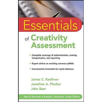 Essentials of Creativity Assessment - (Essentials of Psychological Assessment) by  James C Kaufman & Jonathan A Plucker & John Baer (Paperback)