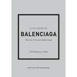 The Little Book of Balenciaga - (Little Books of Fashion) 12th Edition by  Emanuelle Dirix (Hardcover)