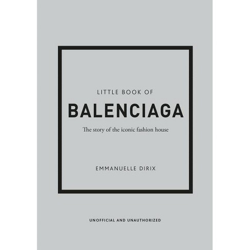 Compulsión Jane Austen construir The Little Book Of Balenciaga - (little Books Of Fashion) 12th Edition By  Emanuelle Dirix (hardcover) : Target