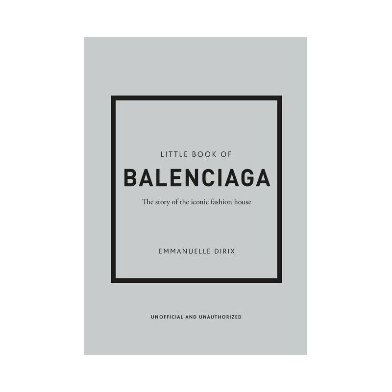 The Little Book of Balenciaga - (Little Books of Fashion) 12th Edition by  Emanuelle Dirix (Hardcover), 1 of 4