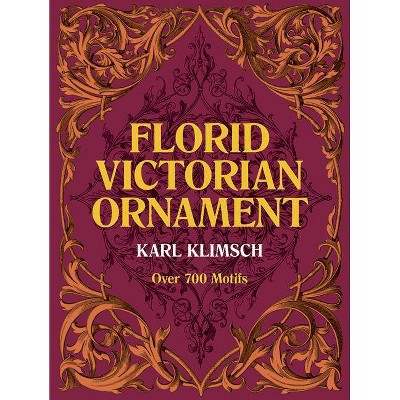 Florid Victorian Ornament - (Lettering, Calligraphy, Typography) by  Karl Klimsch (Paperback)