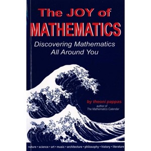 The Joy of Mathematics - by  Theoni Pappas (Paperback) - 1 of 1
