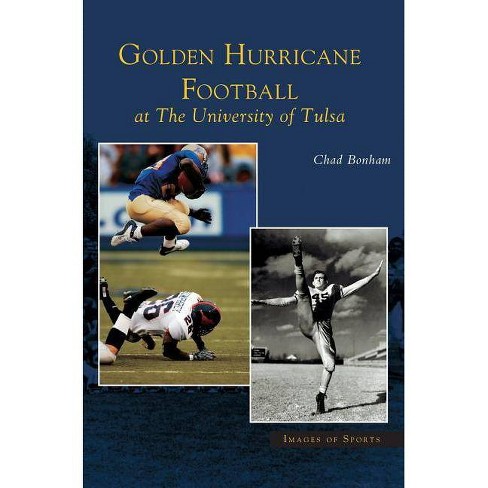 Golden Hurricane Football At The University Of Tulsa By Chad Bonham Hardcover