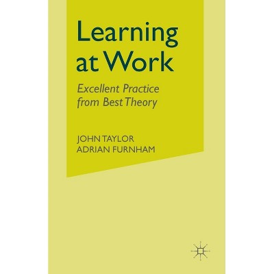 Learning at Work - by  J Taylor & A Furnham (Paperback)