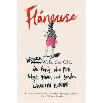 Flâneuse - by  Lauren Elkin (Paperback)