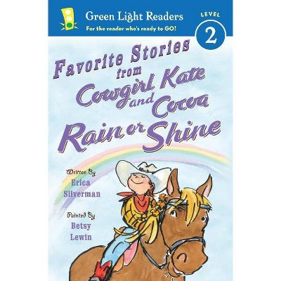 Favorite Stories from Cowgirl Kate and Cocoa: Rain or Shine - (Green Light Readers Level 2) by  Erica Silverman (Paperback)