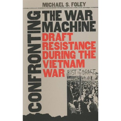 Confronting the War Machine - by  Michael S Foley (Paperback)