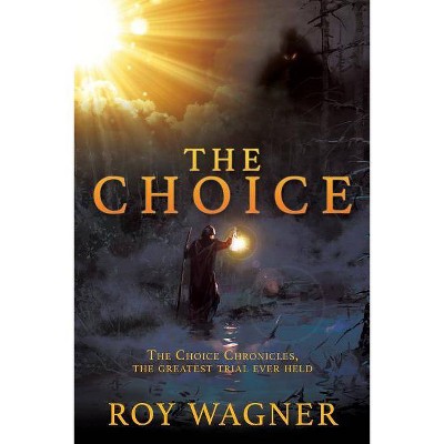  The Choice - by  Roy Wagner (Paperback) 