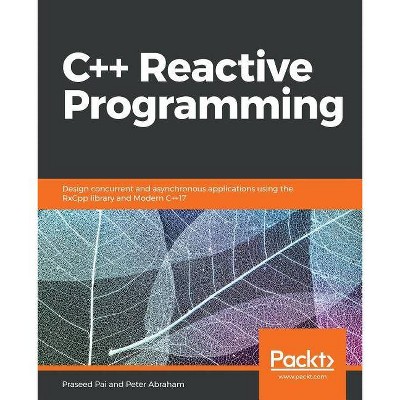 C++ Reactive Programming - by  Praseed Pai & Peter Abraham (Paperback)