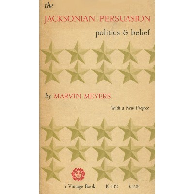 The Jacksonian Persuasion - 2nd Edition by  Marvin Meyers (Paperback)