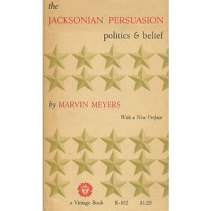 The Jacksonian Persuasion - 2nd Edition by  Marvin Meyers (Paperback) - 1 of 1