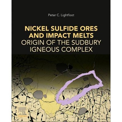 Nickel Sulfide Ores and Impact Melts - by  Peter C Lightfoot (Paperback)