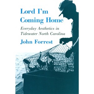 Lord, I'm Coming Home - (Anthropology of Contemporary Issues) by  John Forrest (Hardcover) - 1 of 1