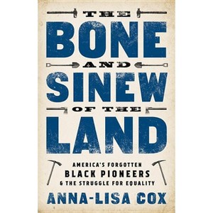 The Bone and Sinew of the Land - by  Anna-Lisa Cox (Hardcover) - 1 of 1