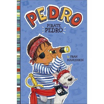 Pirate Pedro - by  Fran Manushkin (Paperback)