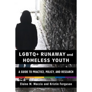 LGBTQ+ Runaway and Homeless Youth - by Elaine M Maccio & Kristin Ferguson - 1 of 1