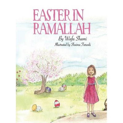 Easter in Ramallah - by  Wafa Shami (Hardcover)