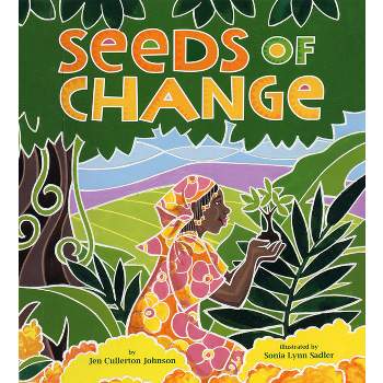 Seeds of Change - by  Jen Cullerton Johnson (Hardcover)