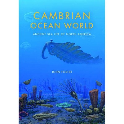 Cambrian Ocean World - (Life of the Past) by  John Foster (Hardcover)