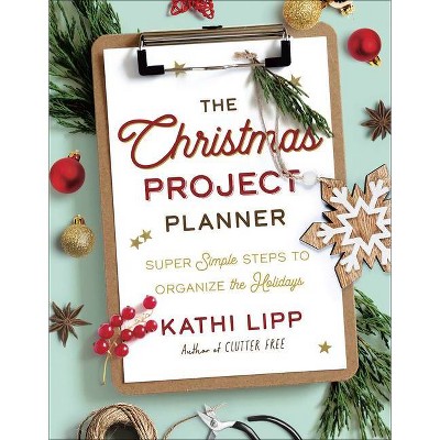 The Christmas Project Planner - by  Kathi Lipp (Hardcover)