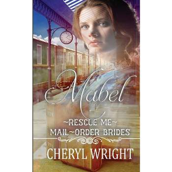 Mabel - (Rescue Me Mail-Order Brides) by  Cheryl Wright (Paperback)