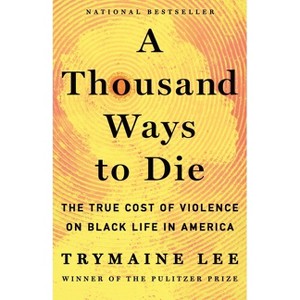 A Thousand Ways to Die - by  Trymaine Lee (Hardcover) - 1 of 1
