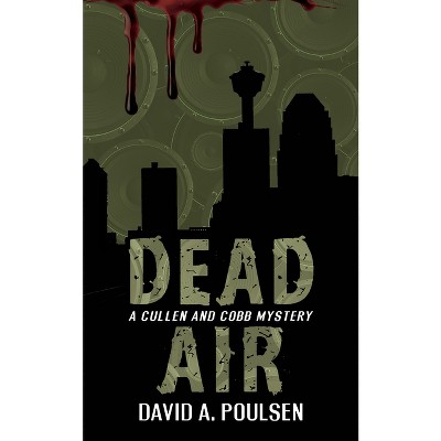 Dead Air - (Cullen and Cobb Mystery) by  David A Poulsen (Paperback)