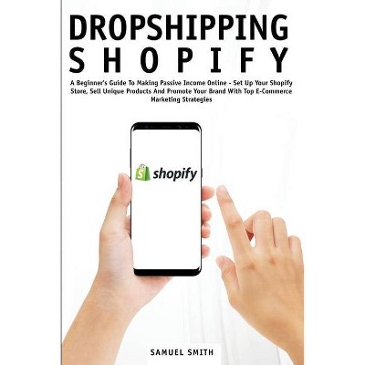 Dropshipping Shopify - by  Samuel Smith (Paperback)