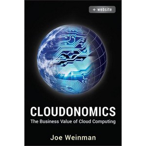 Cloudonomics, + Website - by  Joe Weinman (Hardcover) - 1 of 1