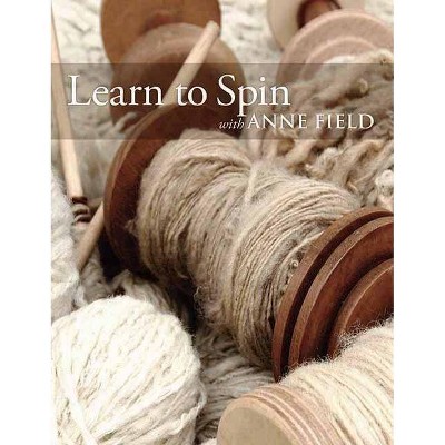 Learn to Spin with Anne Field - (Paperback)