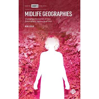 Midlife Geographies - by  Aija Lulle (Hardcover)