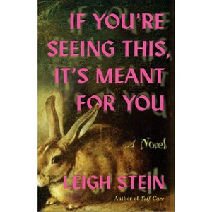 If You're Seeing This, It's Meant for You - by  Leigh Stein (Paperback) - 1 of 1