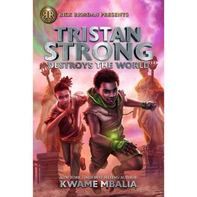 Tristan Strong Destroys the World (a Tristan Strong Novel, Book 2) - by  Kwame Mbalia (Paperback)