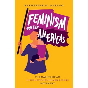 Feminism for the Americas - (Gender and American Culture) by  Katherine M Marino (Paperback) - 1 of 1