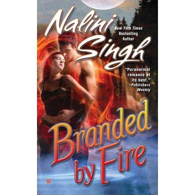 Branded by Fire - (Psy-Changeling Novel) by  Nalini Singh (Paperback)