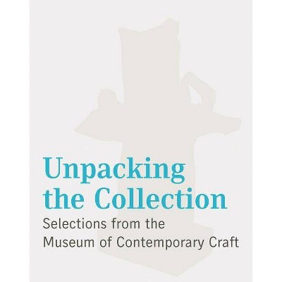 Unpacking the Collection - by  Anjali Gupta (Paperback)