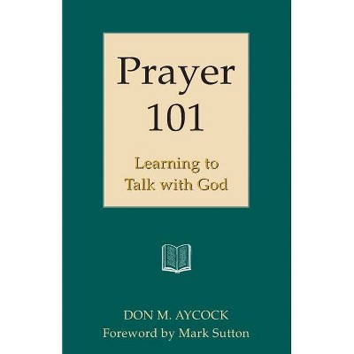 Prayer 101 - by  Don Aycock (Paperback)