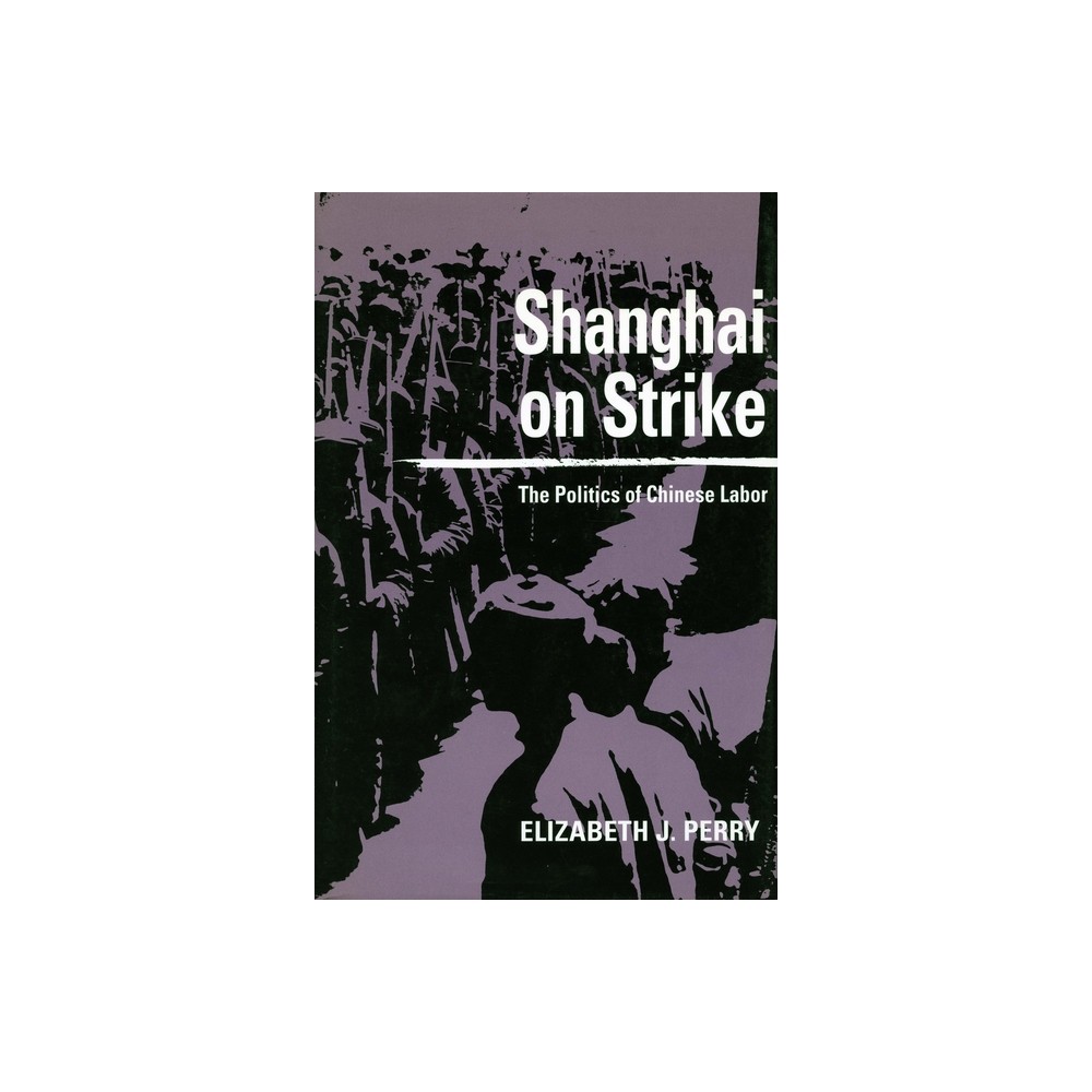 Shanghai on Strike - by Elizabeth J Perry (Paperback)