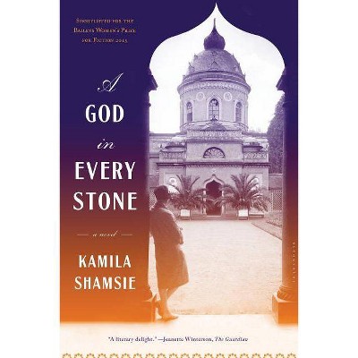  A God in Every Stone - by  Kamila Shamsie (Paperback) 