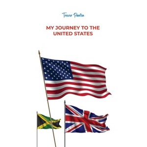 My Journey to the United States - by  Trevor Panton (Paperback) - 1 of 1