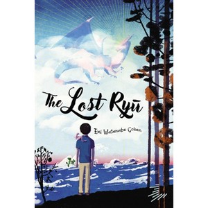 The Lost Ryu - by  Emi Watanabe Cohen (Paperback) - 1 of 1