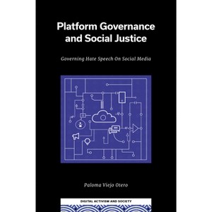 Platform Governance and Social Justice - (Digital Activism and Society: Politics, Economy and Culture) by  Paloma Viejo Otero (Hardcover) - 1 of 1