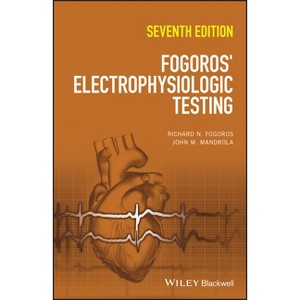 Fogoros' Electrophysiologic Testing - 7th Edition by  Richard N Fogoros & John M Mandrola (Hardcover) - 1 of 1
