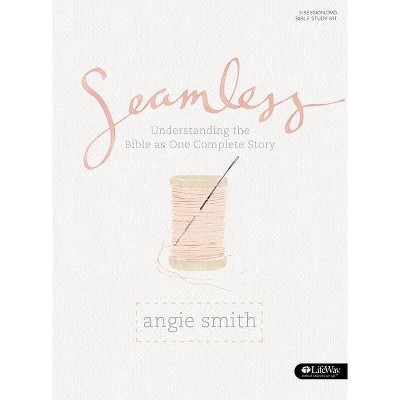 Seamless - Bible Study Book - by  Angie Smith (Paperback)