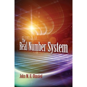 The Real Number System - (Dover Books on Mathematics) by  John M H Olmsted (Paperback) - 1 of 1