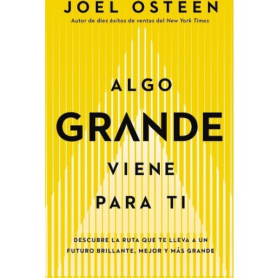 Algo Grande Viene Para Ti - by  Joel Osteen (Paperback)